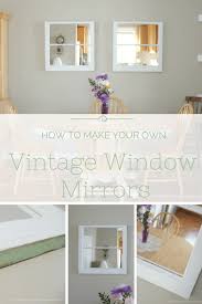 Windows 10 lets you create your own theme with a custom desktop background, windows border and start menu accent color. How To Make Your Own Vintage Window Mirrors Making It In The Mountains