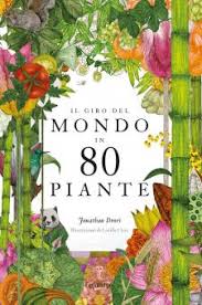 La nostra azienda produce numerose varietà di piante mediterranee. Il Giro Del Mondo In 80 Piante Ediz A Colori Drori Jonathan L Ippocampo Trama Libro 9788867225538 Libreria Universitaria