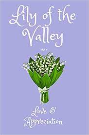 Перевод не получился по техническим причинам. Lily Of The Valley May Birth Month Flower Notebook Journal Gift For Her May Birthday Personalised Gift For Girls And Women Birth Flower Series Month Flowers By 9798553876012 Amazon Com Books