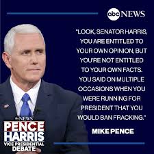 Abc News Vp Pence At Vpdebate Look Senator Harris You Are Entitled To Your Own Opinion But You Re Not Entitled To Your Own Facts You Said On Multiple Occasions When You