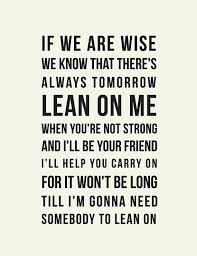 Lean On Me Inspirational Quotes Lyrics To Live By Words