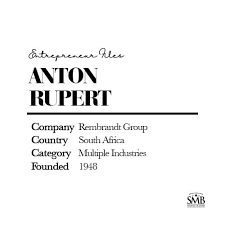 Dr Anton Rupert Founded The Rembrandt Group In The 1940s After Initially Focusing On The Tobacco Industry Pete Financial Advice Entrepreneur Inspiration Smb