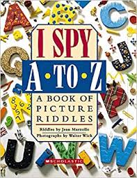 I bring distant items into clear view. I Spy A To Z A Book Of Picture Riddles Marzollo Jean Wick Walter 9780545107822 Amazon Com Books