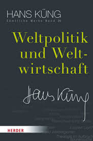 Hans küng, swiss citizen and professor emeritus of ecumenical theology at tübingen university in germany. Weltpolitik Und Weltwirtschaft 20 Hans Kung 9783451352201 Bucher Christentum Borromedien De