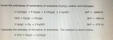This gas is oftentimes used in the chemical industry as base material in organic compounds synthesis (such as acrylate or chloroethylene). Oneclass Given The Enthalpies Of Combustion Of Acetylene C2h2 Carbon And Hydrogen 2 C2h2 G 5 O