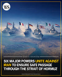 Six major world powers — including the United Kingdom, France, Germany,  Japan, Italy, and Netherlands — have united in strong opposition to Iran  following escalating tensions in the Strait of Hormuz. The