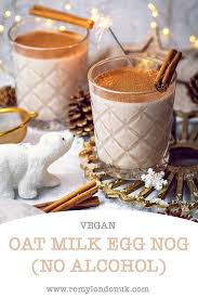 Oat Milk Eggnog Vegan Non Alcoholic Romy London Recipe Oat Milk Vegan Christmas Recipes Eggnog Recipe