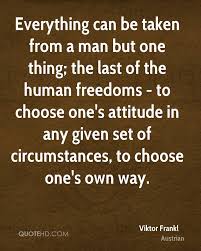 Image From Http Www Quotehd Com Imagequotes Authors51 Viktor Frankl Quote Everything Can Be Take Viktor Frankl Quotes Meant To Be Quotes Victor Frankl Quotes