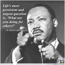 Life S Most Persistent And Urgent Question Is What Are You Doing For Others Dr Martin Lu Martin Luther King Jr Quotes Martin Luther Martin Luther King
