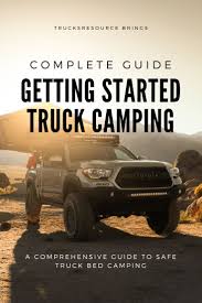 One of the cheapest and easiest ways to start overland hunting is to buy a tent, and the 57 series was made to fit in the bed of your truck. The Complete 100 Guide To Getting Started Truck Camping In 2020 Truck Camping Trucks Truck Bed Camping