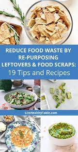 Reduce Your Kitchen Carbon Footprint 19 Tips Recipes To Help You Re Purpose Leftover Ingredients And Food Scraps To Slash Food Waste Food Waste Reduce Food Waste Food