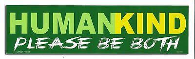 We stand with all of those who are courageous and. Humankind Be Both Funny Novelty Car Bumper Magnet Decal Ebay