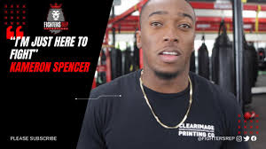 “I’m just here to fight” Kameron Spencer