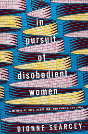 In Pursuit Of Disobedient Women By Dionne Searcey 9780399179853 Penguinrandomhouse Com Books In 2020 In Pursuit Memoirs Thought Provoking Book