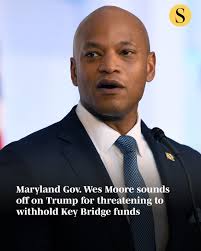 Maryland Gov. Wes Moore had a clear response Monday to President Donald  Trump's social media tirade threatening to withhold funds to construct a  new Francis Scott Key Bridge. “Do not let someone