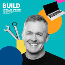 BUILD with Blake Bartlett (podcast)