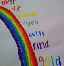 Over The Rainbow You Will Find Gold Sometimes The Leprechaun Takes It But You Will Get It Back You Just Have To Find A Rainbow Quote Rainbow Over The Rainbow