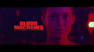 Its worth having if you're into horror. Blood Machines Official Trailer Youtube