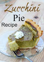 Zucchini Pie Recipe A Tasty Veggie Dessert Recipe Zucchini Pie Zucchini Pie Recipes Dessert Pie Recipes