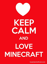Keep Calm And Love Minecraft Poster Minecraft Posters Keep Calm Keep Calm And Love