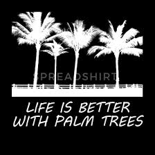 Enjoy reading and share 981 famous quotes about palm with everyone. Awesome Palm Tree Background And Matching Quote Men S Premium T Shirt Spreadshirt