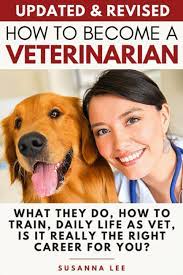 How To Become A Veterinarian: What They Do, How To Train, Daily Life As Vet,  Is It Really The Right Career For You?: Lee, Susanna: 9781705361788:  Amazon.com: Books