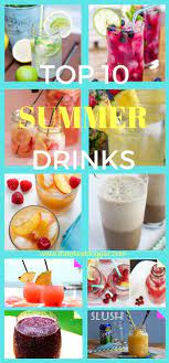 Top 10 Summer Drinks Summer Drinks Easy Drink Recipes Delicious Drink Recipes