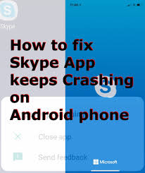 Ignoring that will lead to faulty apps and possible problems with crashing and freezing apps. Skype App Keeps Crashing Not Working On Android 10 Quick Fixes