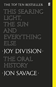 This Searing Light The Sun And Everything Else Joy Division The Oral History English Edition Ebook Savage Jon Amazon Com Br Livros