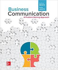Business Communication A Problem Solving Approach Kindle Edition By Rentz Kathryn Reference Kindle Ebooks Amazon Com