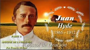 Los Generales de Dios AMP Juan Hyde El APÓSTOL DE ORACIÓN 1865 1912