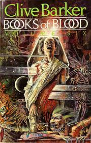 While other directors and writers of the genre during the 80s and 90s focused on cabin in the woods features or slashers. Clive Barker Books Of Blood Volume 6 Review Horror Novel Reviews