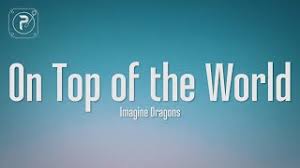 What does imagine dragons's song on top of the world mean? On Top Of The World Von Imagine Dragons Laut De Song