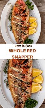 Grilled Whole Red Snapper Oven Grilled Recipe Grilled Fish Recipes Whole Fish Recipes Whole Snapper Recipes