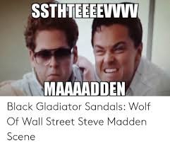 We did not find results for: Ssthteeeevvw Maaaadden Black Gladiator Sandals Wolf Of Wall Street Steve Madden Scene Gladiator Meme On Loveforquotes Com