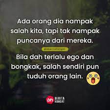 Ia tidak mendapatkan apapun dari sifat buruknya itu. Salah Orang Nampak Salah Sendiri Malaysijii