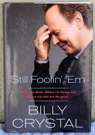 Still Foolin' 'Em: Where I've Been, Where I'm Going, and Where the Hell Are  My Keys? by Billy Crystal: Fine Hardcover (2013) 1st Edition, Inscribed by  Author(s)