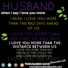Husband I Love You Quote Husband When I Say I Love You More I Mean I Love You More Than The Bad Love Quotes For Wife My Husband Quotes Husband