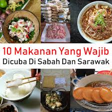 10 Makanan Yang Wajib Dicuba Di Sabah Dan Sarawak Daily Makan