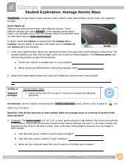 The average atomic mass of an element can be found on the periodic table, typically under the elemental symbol. Average Atomic Mass Gizmo Assessment Answer Key Molesse Pdf Name Date Student Exploration Moles Vocabulary Atomic Mass Avogadro Constant Conversion Factor Dimensional Analysis Mole Molar Mass Course Hero An Element