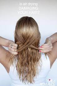 Is Air Drying Damaging Your Hair Hair Romance Dry Damaged Hair Damanged Hair