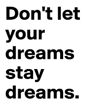 Don T Let Your Dreams Stay Dreams Post By Greenbean On Boldomatic