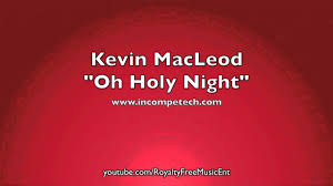 Royalty Free Music Kevin Macleod Oh Holy Night Royalty Free Music Christmas Music Youtube