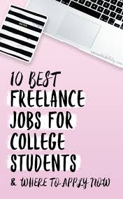 10 Best Freelance Jobs For College Students Samanthability Scholarships For College Freelancing Jobs Student Jobs