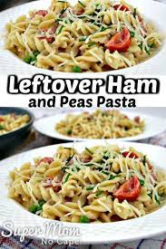 Leftover Ham And Peas Pasta Recipe Leftover Ham Pasta Recipes Recipes
