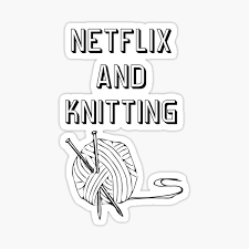 Maybe you would like to learn more about one of these? Netflix And Knitting Stickers Redbubble