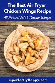 All Natural Salt And Vinegar Chicken Wings Recipe For The Air Fryer Perfect Every Time Chicken Wing Recipes Wing Recipes Air Fryer Chicken Wings