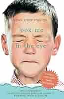 Amazon.com: Look Me in the Eye: My Life with Asperger's eBook : Robison,  John Elder: Books