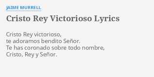 Con regocijo me acerco a ti y con accion de gracias tu significas todo. Cristo Rey Victorioso Lyrics By Jaime Murrell Cristo Rey Victorioso Te
