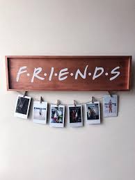 F R I E N D S I Ll Be There For Youuuuuuu This Wood Sign Doubles As A Modern Cute Boho Ish Home Decor Piece As Polaroid Wall Decor Picture On Wood Crafts